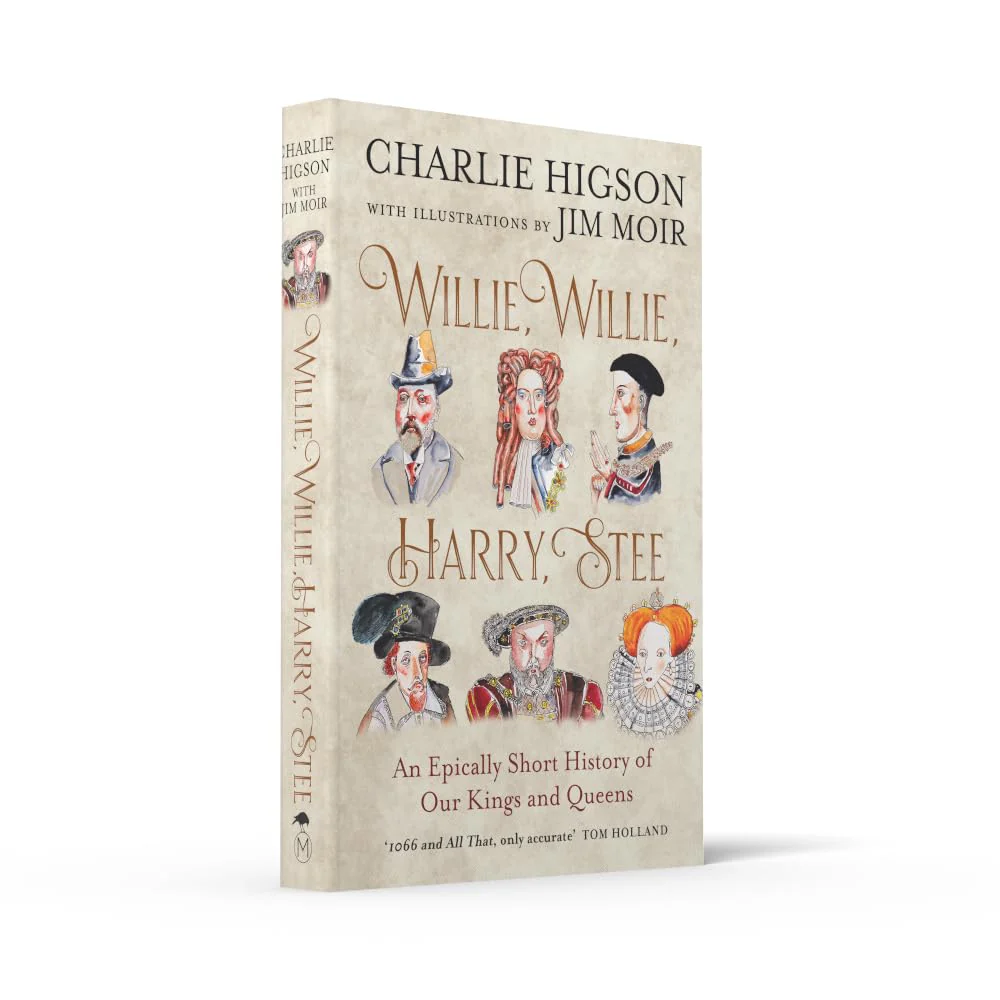 Willie, Willie, Harry, Stee: An Epically Short History of Our Kings and Queens - Image 7
