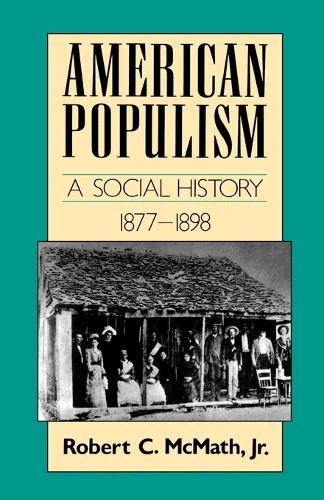 AMERICAN POPULISM PA: A Social History 1877-1898 (American Century