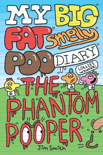 My Big Fat Smelly Poo Diary: The Phantom Pooper (the new laugh-out-loud full colour book by Jim Smith!