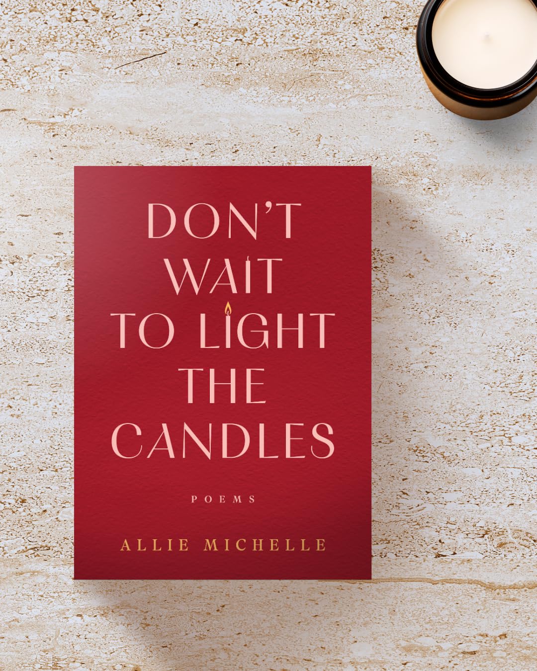 Don't Wait to Light the Candles: Poems - Image 4