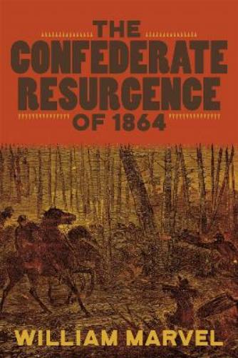 The Confederate Resurgence of 1864 (Conflicting Worlds: New Dimensions of the American Civil War