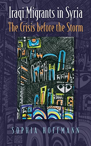 Iraqi Migrants in Syria: The Crisis Before the Storm (Contemporary Issues in the Middle East