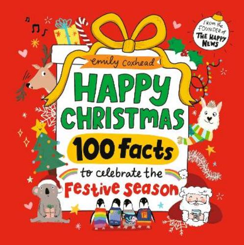Happy Christmas: 100 Facts to Celebrate the Festive Season: A joyful gift for all ages (My Happy Feelings