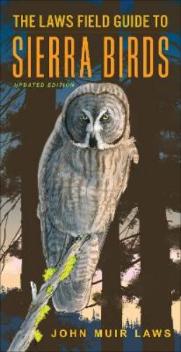 The Laws Field Guide to Sierra Birds: A Hiker's Guide (Updated 20th Anniversary Edition