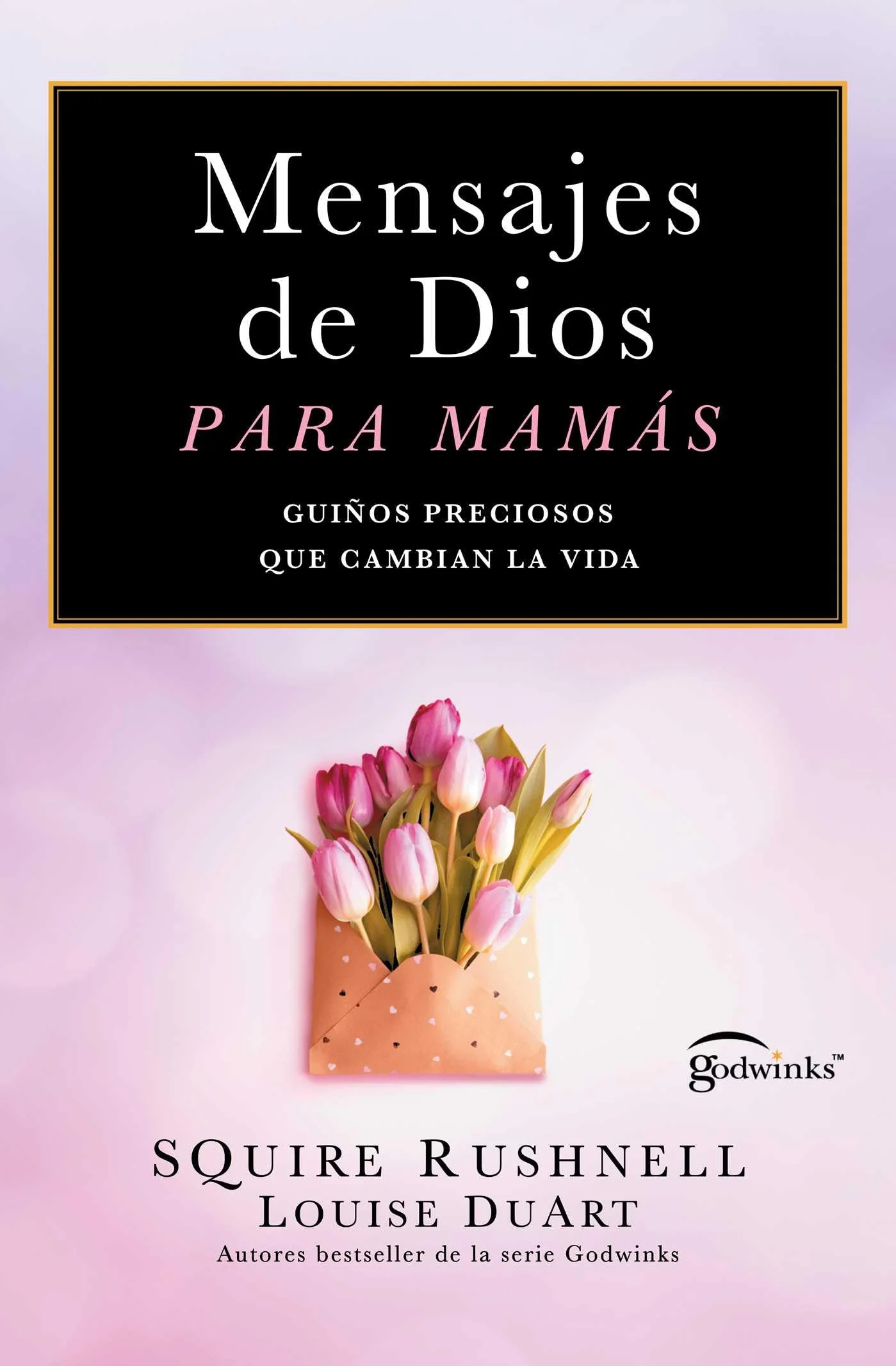 Mensajes de Dios para mamás, Spanish-language edition of Godwinks for Moms: Guiños Preciosos Que Cambian La Vida