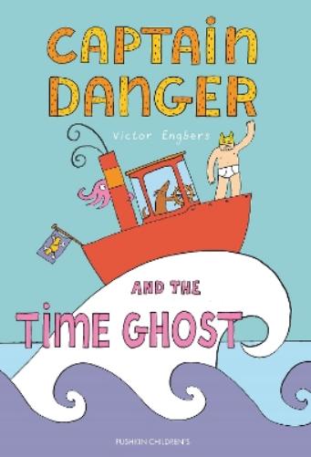 Captain Danger and the Time Ghost (The Awesome Adventures of Captain Danger