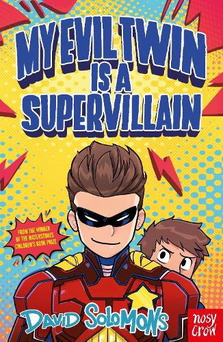 My Evil Twin Is a Supervillain: By the winner of the Waterstones Children's Book Prize (My Brother is a Superhero